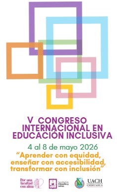 Cartel del V Congreso Internacional en Educación Inclusiva, del 4 al 8 de mayo de 2026, con el lema «Aprender con equidad, enseñar con accesibilidad, transformar con inclusión» y los logotipos de la Facultad de Filosofía y Letras y de la UACH.
